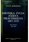 Kronika życia Józefa Piłsudskiego 1867 - 1935 tom 1