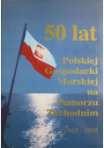 50 lat polskiej gospodarki morskiej na Pomorzu 1945 1995