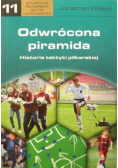 Kolekcja piłkarska złota jedenastka Tom 11 Odwrócona piramida Historia taktyki piłkarskiej