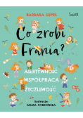 Co zrobi Frania? Asertywność. Współpraca. Życzliwość