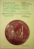 Historia kultury materialnej Polski Tom V