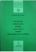 Filozofia i przyroda studia nad myślą Pierre Teilharda De Chardin