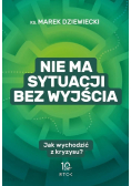 Nie ma sytuacji bez wyjścia
