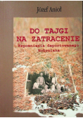 Do tajgi na zatracenie autograf autora