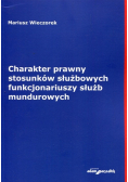 Charakter prawny stosunków służbowych funkcjonariuszy służb mundurowych