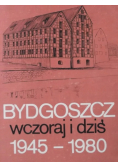 Bydgoszcz wczoraj i dziś 1945 - 1980