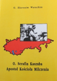 O Serafin Kaszuba Apostoł Kościoła Milczenia