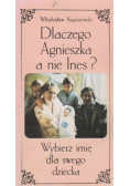 Dlaczego Agnieszka a nie Ines Wybierz imię dla swego dziecka