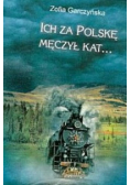 Ich za Polskę męczył kat...