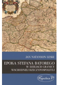 Epoka Stefana Batorego w dziejach granicy wschodni