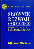 Słownik rozwoju osobistego Pojęcia i teorie samodoskonalenia