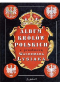 Album królów Polskich  z przedmową Waldemara Łysiaka Reprint 1905 r.