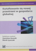 Kształtowanie się nowej przestrzeni w gospodarce globalnej
