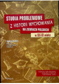 Studia problemowe z historii wychowania na ziemiach polskich w XIX XX wieku