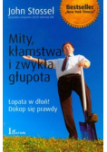 Mity kłamstwa i zwykła głupota : łopata w dłoń dokop się prawdy
