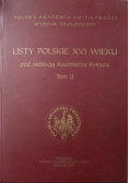 Listy Polskie XVI wieku Tom 2