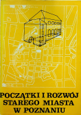 Początki i rozwój starego miasta w Poznaniu