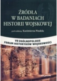 Źródła w badaniach historii wojskowej VII ogólnopolskie forum historyków wojskowości