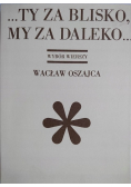 Ty za blisko my za daleko