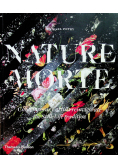 Nature morte Contemporary artists reinvigorate the Still Life tradition