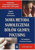 Nowa metoda samoleczenia bólów głowy Focusing