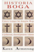 Historia Boga 4000 lat dziejów Boga w judaizmie chrześcijaństwie i islamie