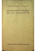 Psychiatria polska na tle dziejowym