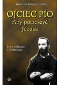 Ojciec Pio Aby pocieszyć Jezusa Listy