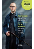 Żyć aż do końca. Instrukcja obsługi choroby