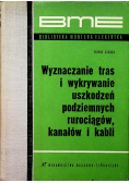 Wyznaczanie tras i wykrywanie uszkodzeń podziemnych rurociągów kanałów i kabli