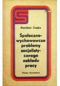 Społeczno wychowawcze problemy socjalistycznego zakładu pracy