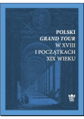 Polski Grand Tour w XVIII i początkach XIX wieku