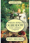 Wielka księga ogrodów. Sztuka zakładania i pielęgnacji