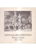 Mityzacja rzeczywistości Bruno Schulz 1892 - 1942