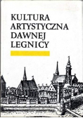 Kultura Artystyczna Dawnej Legnicy
