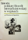 Historia polskiej filozofii niemarksistowskiej w wypisach