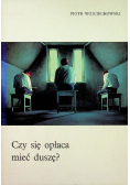Czy się opłaca mieć duszę