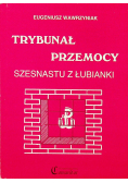 Trybunał przemocy szesnastu z łubianki