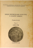 Księgi Referendarii Koronnej z czasów saskich Sumariusz Tom I