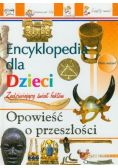 Encyklopedia dla dzieci Opowieść o przeszłości