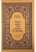 Obyczaje i postacie Polski szlacheckiej XVI - XVIII wieku