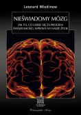 Nieświadomy mózg Jak to co dzieje się