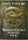 Wielkopolska przez wieki