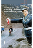 Przez drogi i bezdroża Podróż po nowych Chinach