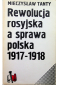 Rewolucja rosyjska a sprawa polska 1917 1918
