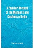 A Popular Account of the Manners and Customs of India