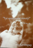 Tyś opiekunem sieroty Ps 10 14