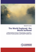 The World Explored, the World Suffered