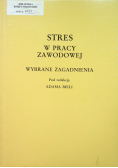 Stres w pracy zawodowej wybrane zagadnienia