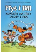 Ptyś i Bill. Koncert na trzy osoby i psa. Tom 9